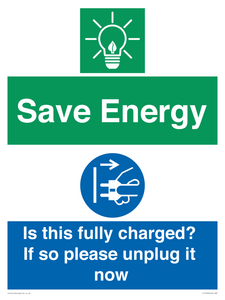 Save Energy - Is this fully charged? If so please unplug it now